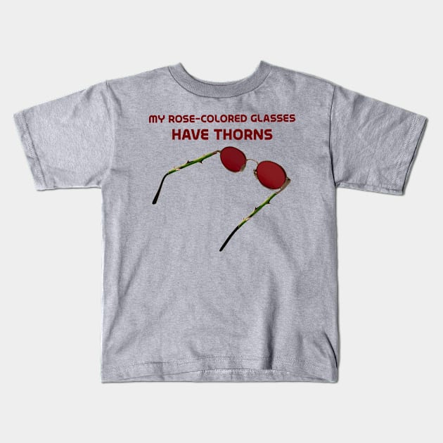 My rose-colored glasses have thorns Kids T-Shirt by Rick Post